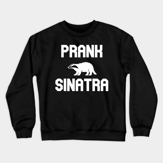 Prank Sinatra Crewneck Sweatshirt by Pretty Good Shirts